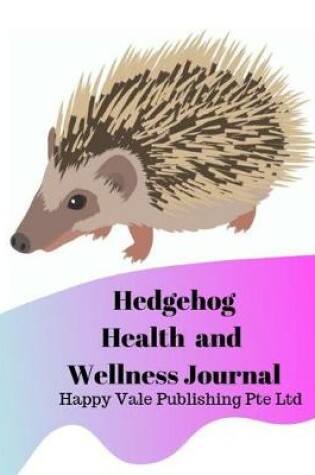 Cover of Hedgehog Health and Wellness Journal