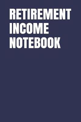 Book cover for Retirement Income Notebook