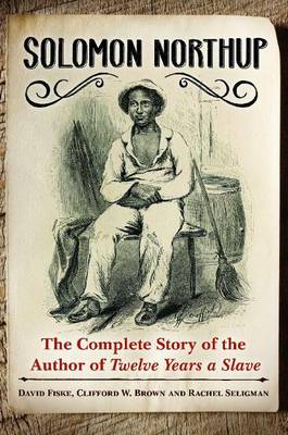 Book cover for Solomon Northup: The Complete Story of the Author of Twelve Years a Slave