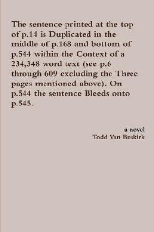 Cover of The Sentence Printed at the Top of p.14 is Duplicated in the Middle of p.168 and Bottom of p.544 Within the Context of a 234,348 Word Text (See p.6 Through 609 Excluding the Three Pages Mentioned Above). on p.544 the Sentence Bleeds onto P.545.