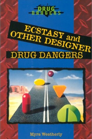 Cover of Ecstasy and Other Designer Drug Dangers