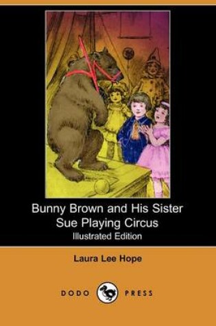 Cover of Bunny Brown and His Sister Sue Playing Circus(Dodo Press)