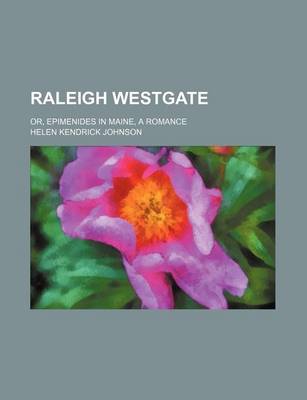 Book cover for Raleigh Westgate; Or, Epimenides in Maine, a Romance