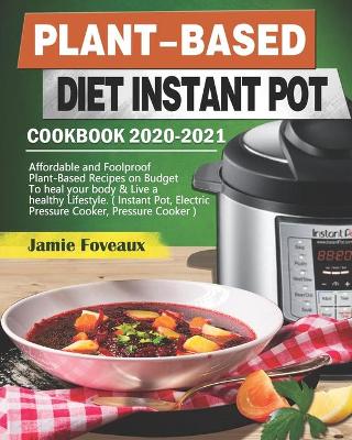 Book cover for Plant-Based Diet Instant Pot Cookbook 2020-2021