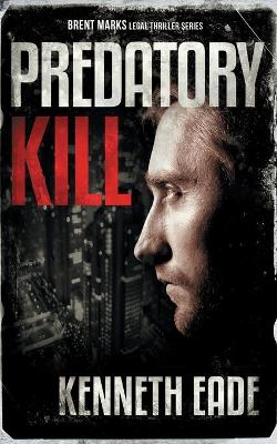 Book cover for Predatory Kill (A Brent Marks Legal Thriller)