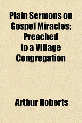 Book cover for Plain Sermons on Gospel Miracles; Preached to a Village Congregation