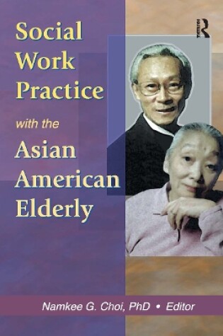 Cover of Social Work Practice with the Asian American Elderly