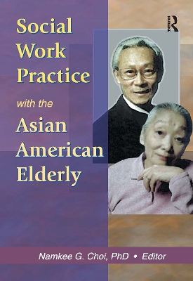 Cover of Social Work Practice with the Asian American Elderly