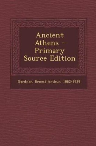 Cover of Ancient Athens - Primary Source Edition