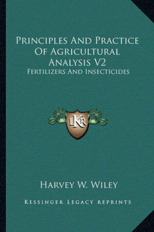 Cover of Principles and Practice of Agricultural Analysis V2