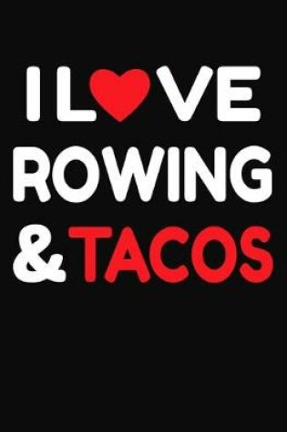 Cover of I Love Rowing & Tacos