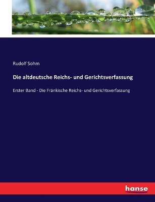 Book cover for Die altdeutsche Reichs- und Gerichtsverfassung