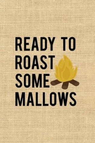 Cover of Ready To Roast Some Mallows