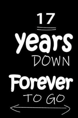 Cover of 17 Years Down Forever to Go