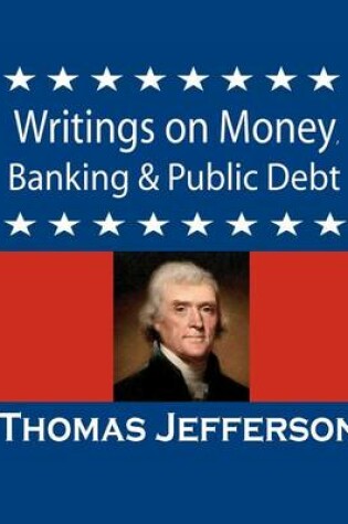 Cover of Writings on Money, Banking & Public Debt