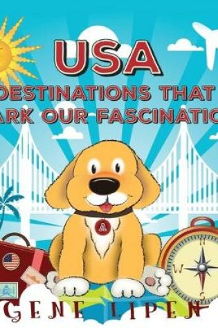 Cover of USA Destinations That Spark Our Fascinations