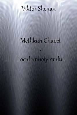 Book cover for Methkuh Chapel - Locul Unholy Raului