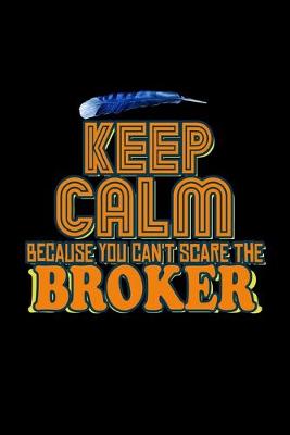 Book cover for Keep calm because you can't scare the broker