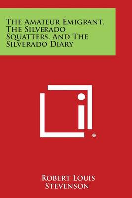 Book cover for The Amateur Emigrant, the Silverado Squatters, and the Silverado Diary