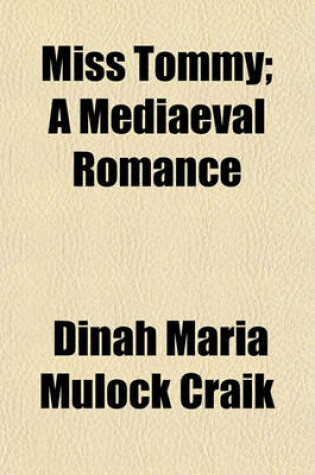 Cover of Miss Tommy; A Mediaeval Romance