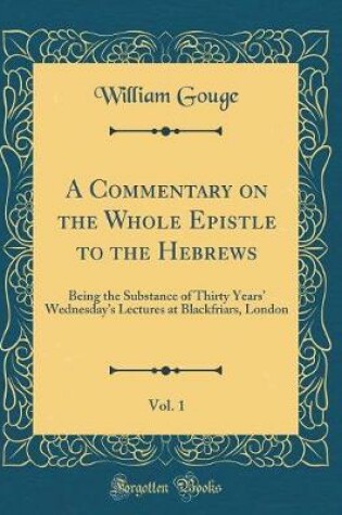 Cover of A Commentary on the Whole Epistle to the Hebrews, Vol. 1