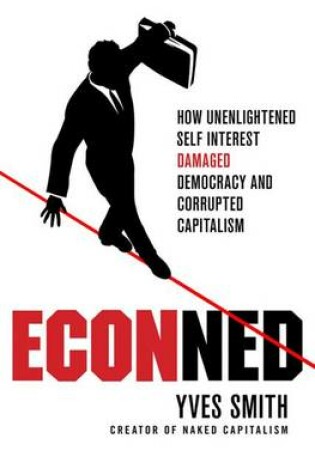 Cover of Econned: How Unenlightened Self Interest Undermined Democracy and Corrupted Capitalism