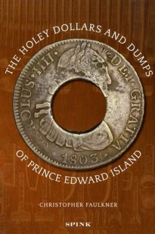 Cover of The Holey Dollars and Dumps of Prince Edward Island