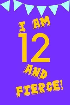 Book cover for I Am 12 and Fierce!