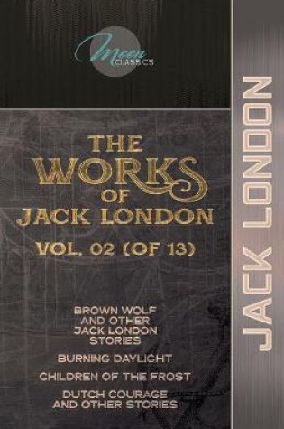 Cover of The Works of Jack London, Vol. 02 (of 13)