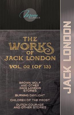 Book cover for The Works of Jack London, Vol. 02 (of 13)