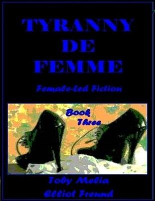 Book cover for Tyranny De Femme - Book Three