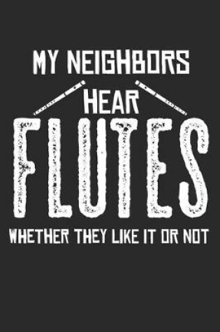 Cover of My Neighbors Hear Flutes Whether They Like It Or Not