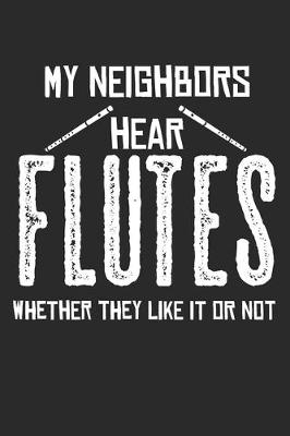 Book cover for My Neighbors Hear Flutes Whether They Like It Or Not