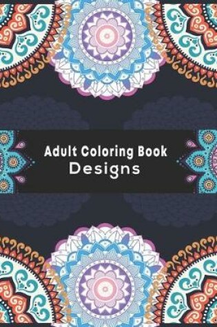 Cover of Adult Coloring Book Designs.