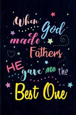 Book cover for When God made Fathers He gave me the Best One