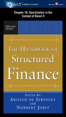 Book cover for The Handbook of Structured Finance, Chapter 16 - Securitizations in the Context of Basel II