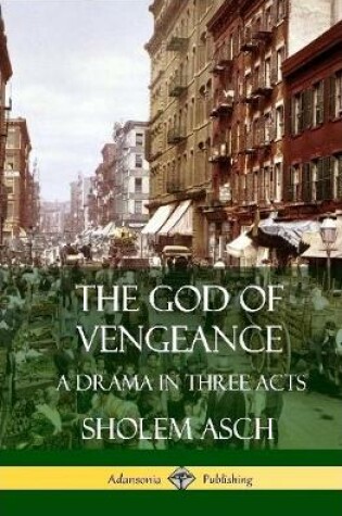 Cover of The God of Vengeance: A Drama in Three Acts (Hardcover)