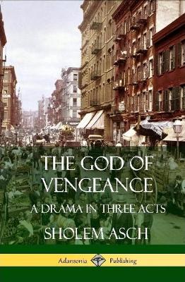 Book cover for The God of Vengeance: A Drama in Three Acts (Hardcover)