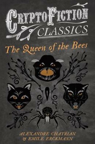 Cover of The Queen of the Bees (Cryptofiction Classics - Weird Tales of Strange Creatures)