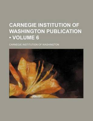 Book cover for Carnegie Institution of Washington Publication (Volume 6 )