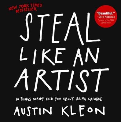 Steal Like an Artist by Austin Kleon