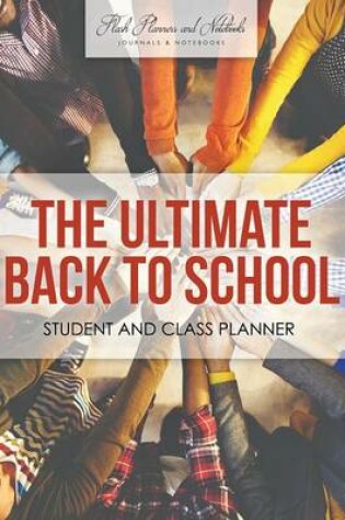 Cover of The Ultimate Back to School Student and Class Planner