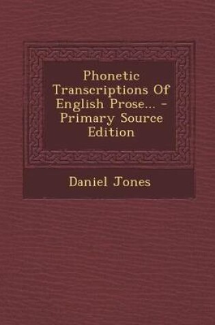 Cover of Phonetic Transcriptions of English Prose... - Primary Source Edition