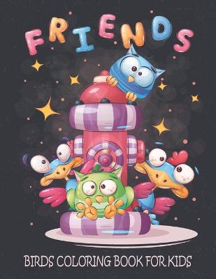 Book cover for Friends Birds Coloring Book For Kids