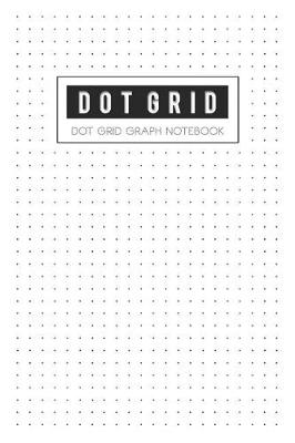 Book cover for Dot Grid Graph Notebook