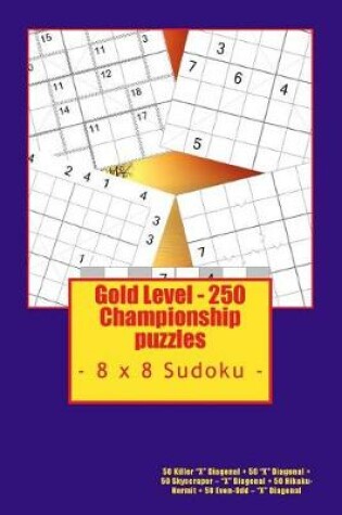 Cover of Gold Level - 250 Championship Puzzles - 8 X 8 Sudoku