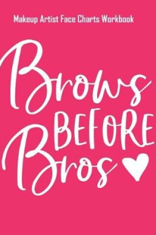 Cover of Brows Before Bros - Makeup Artist Face Charts Workbook