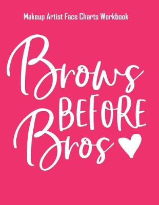 Book cover for Brows Before Bros - Makeup Artist Face Charts Workbook