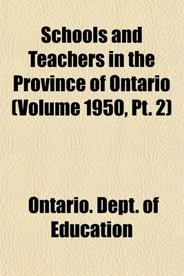 Book cover for Schools and Teachers in the Province of Ontario (Volume 1950, PT. 2)