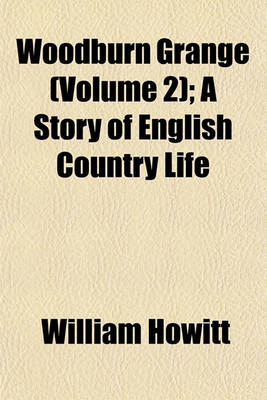 Book cover for Woodburn Grange (Volume 2); A Story of English Country Life